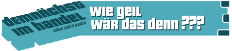 Beitrag - LOGO - DemnächstImHandel - wie geil