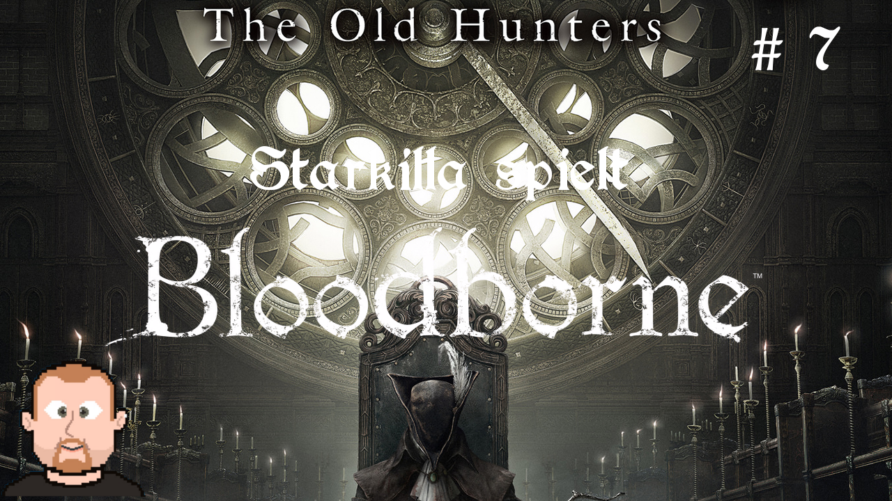 Let’s Play – Bloodborne – The Old Hunters (PS4) – Teil 7