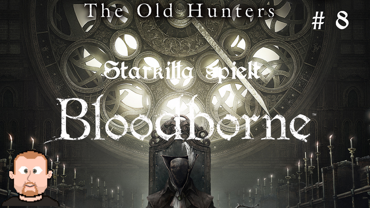Let’s Play – Bloodborne – The Old Hunters (PS4) – Teil 8