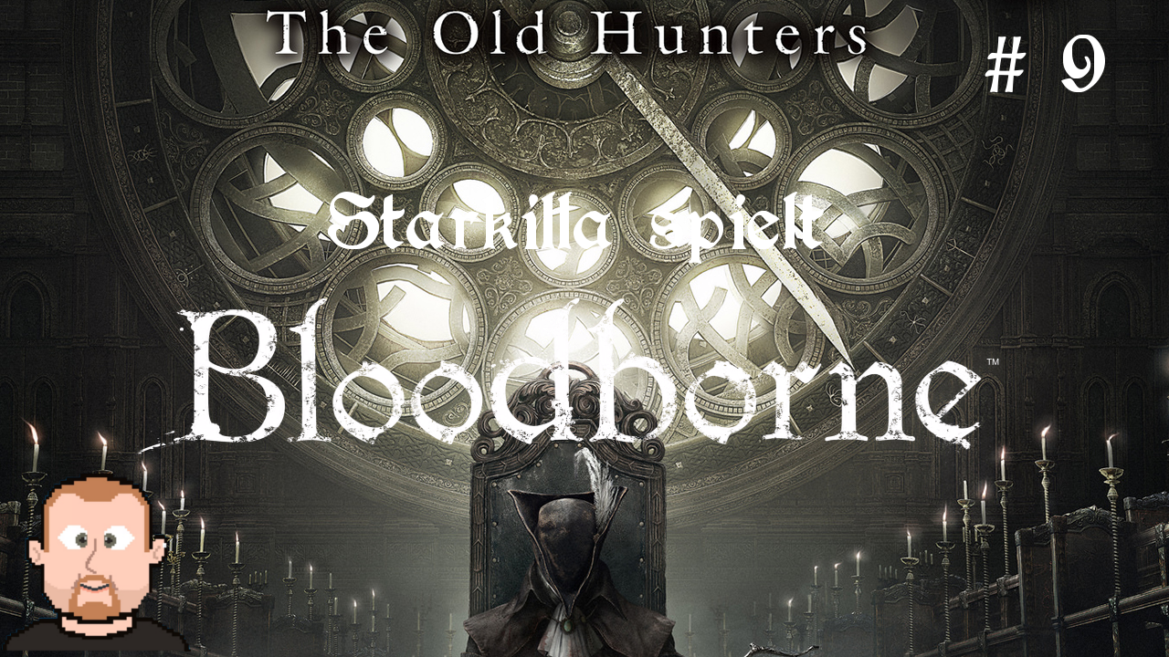 Let’s Play – Bloodborne – The Old Hunters (PS4) – Teil 9